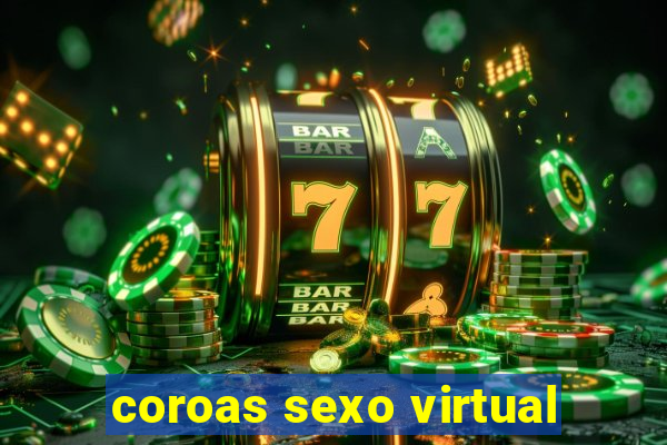 coroas sexo virtual